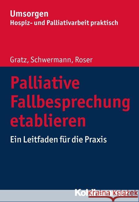 Palliative Fallbesprechung Etablieren: Ein Leitfaden Fur Die Praxis Gratz, Margit 9783170329904 Kohlhammer - książka