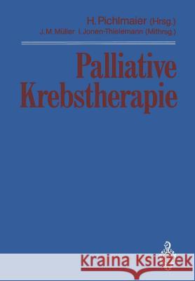 Palliative Krebstherapie Heinz Pichlmaier 9783642757846 Springer - książka