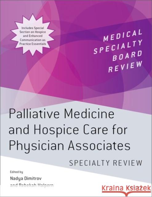 Palliative Medicine and Hospice Care for Physician Associates Specialty Review Nadya Dimitrov Rebekah Halpern 9780197794241 Oxford University Press - książka