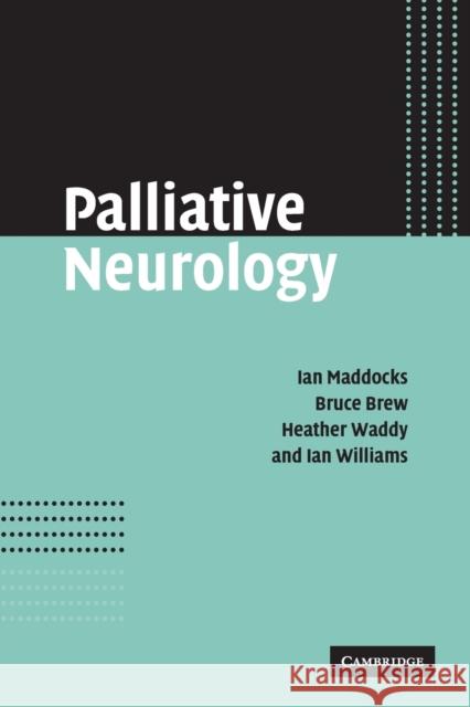 Palliative Neurology Ian Maddocks Heather Waddy Bruce Brew 9780521672498 Cambridge University Press - książka