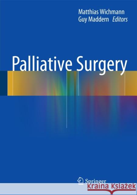 Palliative Surgery Matthias W. Wichmann, Guy Maddern 9783642537080 Springer-Verlag Berlin and Heidelberg GmbH &  - książka