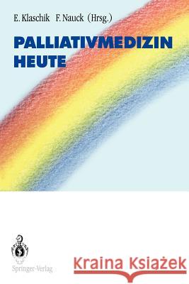 Palliativmedizin heute E. Aulbert, A. Conrad, D. Doyle, S. Husebö, I. Jonen-Thielemann, M. Kern, Eberhard Klaschik, C. Maier, Eberhard Klaschik 9783540575849 Springer-Verlag Berlin and Heidelberg GmbH &  - książka