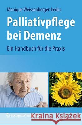 Palliativpflege Bei Demenz: Ein Handbuch Für Die Praxis Weissenberger-Leduc, Monique 9783211893517 Springer, Wien - książka