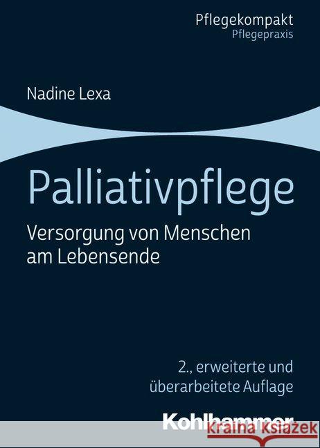 Palliativpflege: Versorgung Von Menschen Am Lebensende Lexa, Nadine 9783170355736 Kohlhammer W., Gmbh - książka