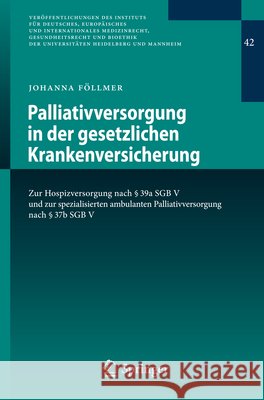 Palliativversorgung in Der Gesetzlichen Krankenversicherung: Zur Hospizversorgung Nach § 39a Sgb V Und Zur Spezialisierten Ambulanten Palliativversorg Föllmer, Johanna 9783642413179 Springer - książka
