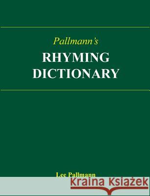 Pallmann's Rhyming Dictionary Lee Pallmann 9781502956071 Createspace - książka