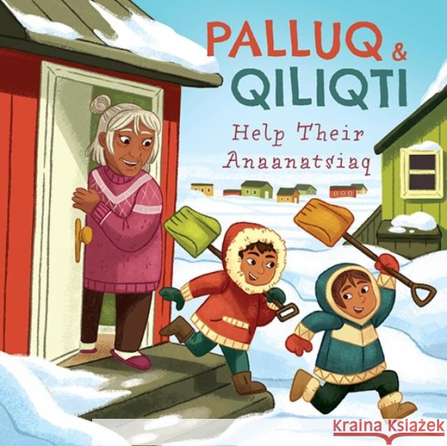 Palluq and Qiliqti Help Their Anaanatsiaq: English Edition Palluq-Cloutier, Jeela 9780228705369 Inhabit Education Books Inc. - książka