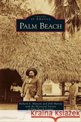 Palm Beach Richard A Marconi, Debi Murray, Historical Society of Palm Beach County 9781531644369 Arcadia Publishing Library Editions - książka