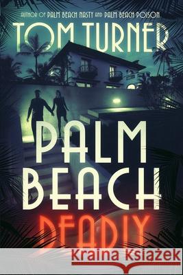 Palm Beach Deadly Tom Turner (Greenwich University UK) 9781543136388 Createspace Independent Publishing Platform - książka