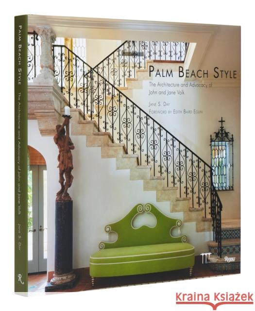 Palm Beach Style: Architecture and Advocacy of John and Jane Volk, The Preservation Foundation of Palm Beach 9780847873234 Rizzoli International Publications - książka