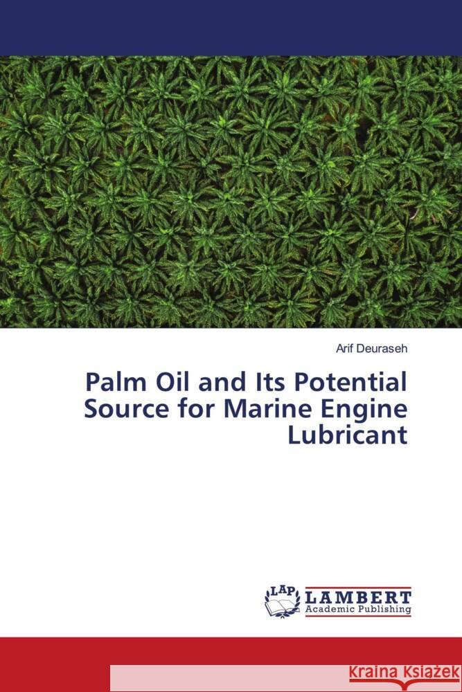 Palm Oil and Its Potential Source for Marine Engine Lubricant Deuraseh, Arif 9786206783398 LAP Lambert Academic Publishing - książka