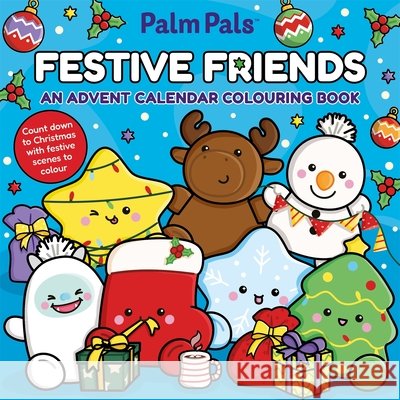 Palm Pals Festive Friends: An Advent Calendar Colouring Book Palm Pals 9781037411618 Pan Macmillan - książka