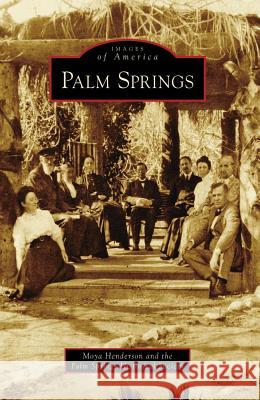 Palm Springs Moya Henderson Springs Historical Society Palm 9780738559827 Arcadia Publishing (SC) - książka