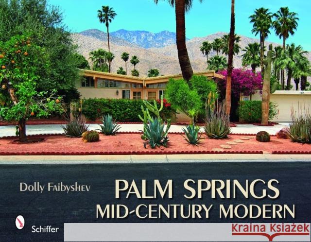 Palm Springs Mid-Century Modern Dolly Faibyshev 9780764334610 Schiffer Publishing - książka
