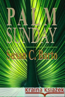 Palm Sunday Susan C. Barto 9780977053391 Drury's Publishing - książka