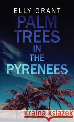 Palm Trees in the Pyrenees Elly Grant 9784867529218 Next Chapter - książka