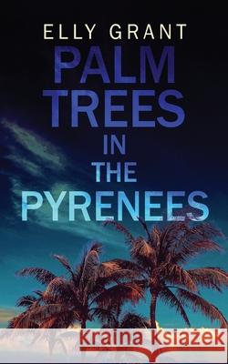 Palm Trees in the Pyrenees Elly Grant 9784867529232 Next Chapter - książka