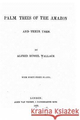 Palm Trees of the Amazon Alfred Russel Wallace 9781522723523 Createspace Independent Publishing Platform - książka