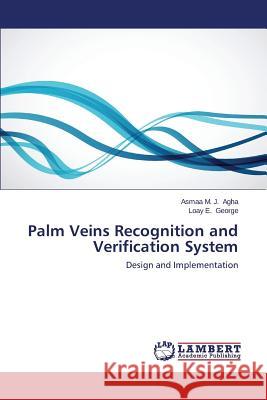 Palm Veins Recognition and Verification System Agha Asmaa M. J.                         George Loay E. 9783659596179 LAP Lambert Academic Publishing - książka