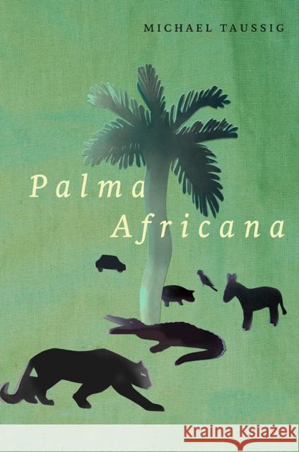 Palma Africana Michael Taussig 9780226515946 University of Chicago Press - książka