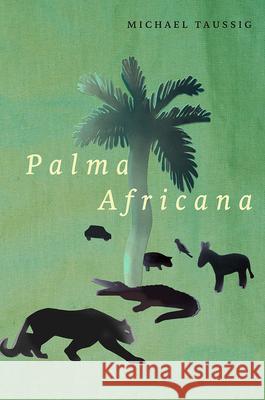 Palma Africana Michael Taussig 9780226516134 University of Chicago Press - książka