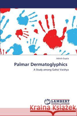 Palmar Dermatoglyphics Gupta Ashish 9783659440465 LAP Lambert Academic Publishing - książka