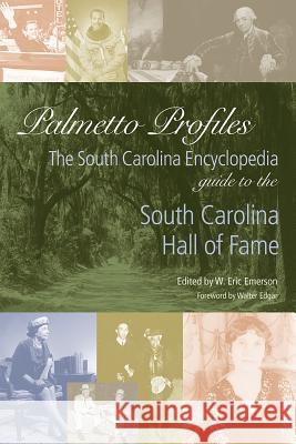 Palmetto Profiles : The South Carolina Encyclopedia Guide to the South Carolina Hall of Fame W. Eric Emerson Walter Edgar 9781611172843 University of South Carolina Press - książka