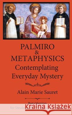 Palmiro & Metaphysics: Contemplating Everyday Mystery Alain Marie Sauret 9781725609624 Createspace Independent Publishing Platform - książka