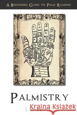 Palmistry: A Beginners Guide to Palmistry Lois Hewitt 9781514850923 Createspace Independent Publishing Platform - książka