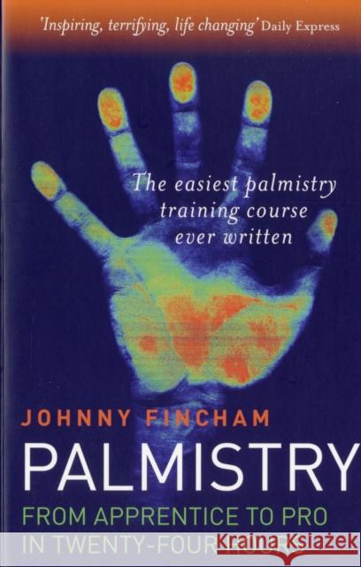 Palmistry: From Apprentice to Pro in 24 Hours – The Easiest Palmistry Course Ever Written Johnny Fincham 9781846940477 John Hunt Publishing - książka
