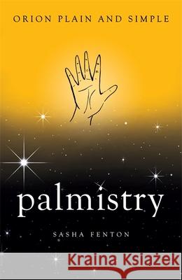 Palmistry, Orion Plain and Simple Sasha Fenton 9781409169550 Plain and Simple - książka
