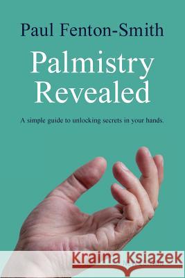 Palmistry Revealed: A guide to reading the map of your life Fenton-Smith, Paul J. 9780980717969 Academy of Psychic Sciences - książka
