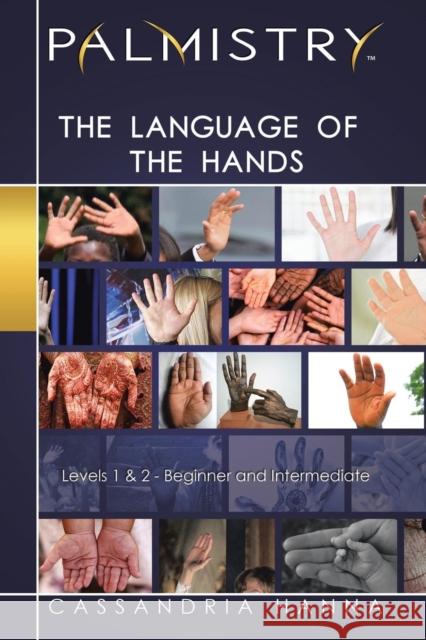 Palmistry: The Language of the Hands: Levels 1 and 2-Beginner and Intermediate Cassandria Hanna 9781514437629 Xlibris - książka