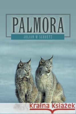 Palmora Julian W. Schuetz 9781475984828 iUniverse.com - książka