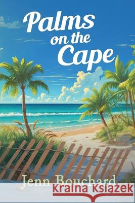 Palms on the Cape Jenn Bouchard 9781685137649 Black Rose Writing - książka