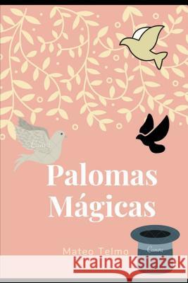 Palomas Magicas Mateo Telmo 9781718002401 Independently Published - książka