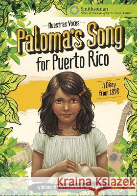 Paloma\'s Song for Puerto Rico: A Diary from 1898 Adriana Erin Rivera Eugenia Nobati 9781669012610 Stone Arch Books - książka