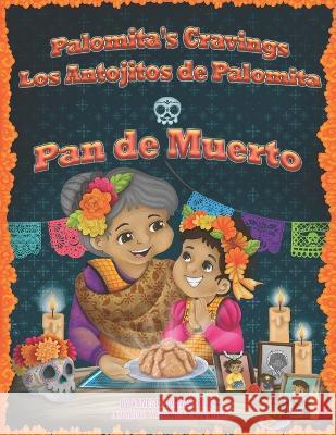Palomita's Cravings Los Antojitos de Palomita: Pan de Muerto Antonella Cammarano Vanesa Salinas-Diaz  9781737111924 Paloma Latina Books - książka