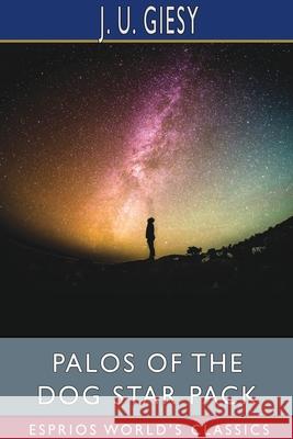 Palos of the Dog Star Pack (Esprios Classics) J. U. Giesy 9781034724209 Blurb - książka