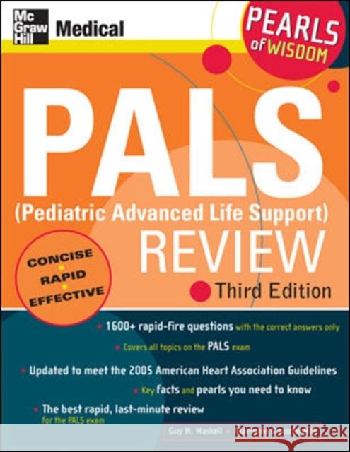 Pals (Pediatric Advanced Life Support) Review: Pearls of Wisdom, Third Edition Guy H. Haskell Marianne Gausche-Hill 9780071488334 McGraw-Hill/Appleton & Lange - książka