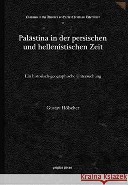 Palästina in der persischen und hellenistischen Zeit: Ein historisch-geographische Untersuchung Gustav Hölscher 9781617195129 Gorgias Press - książka
