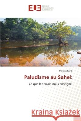 Paludisme au Sahel: FANE, Moussa 9786208976699 Éditions universitaires européennes - książka