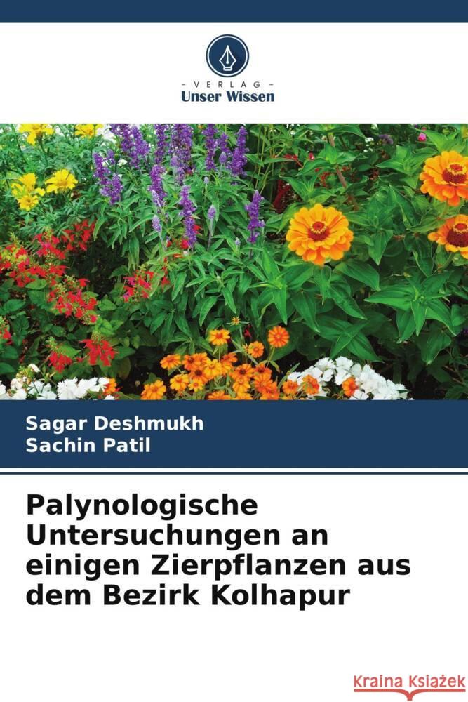 Palynologische Untersuchungen an einigen Zierpflanzen aus dem Bezirk Kolhapur Deshmukh, Sagar, Patil, Sachin 9786204869575 Verlag Unser Wissen - książka