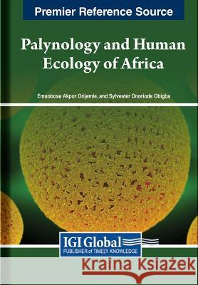 Palynology and Human Ecology of Africa Emuobosa Akpor Orijemie Sylvester Onoriode Obigba 9781668478011 IGI Global - książka