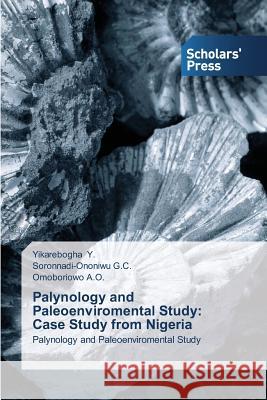 Palynology and Paleoenviromental Study: Case Study from Nigeria Y. Yikarebogha 9783639663648 Scholars' Press - książka