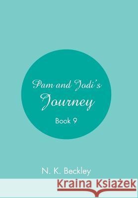 Pam and Jodi's Journey: Book 9 N K Beckley 9781984555663 Xlibris Us - książka