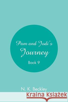 Pam and Jodi's Journey: Book 9 N K Beckley 9781984555670 Xlibris Us - książka