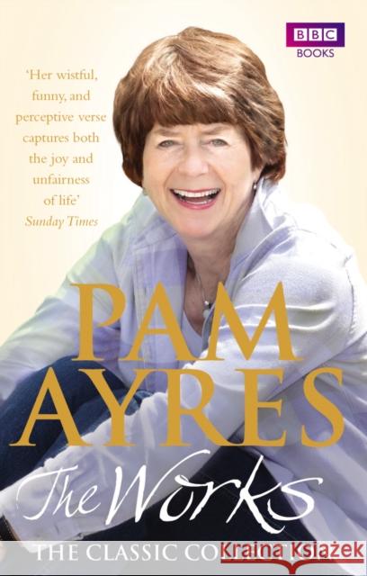 Pam Ayres - The Works: The Classic Collection Pam Ayres 9781846077937 Ebury Publishing - książka