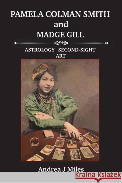 Pamela Colman Smith and Madge Gill Andrea J Miles 9781915580108 Green Magic Publishing - książka