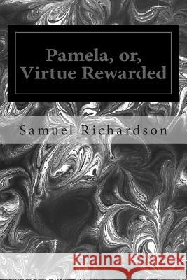 Pamela, or, Virtue Rewarded Richardson, Samuel 9781495468117 Createspace - książka